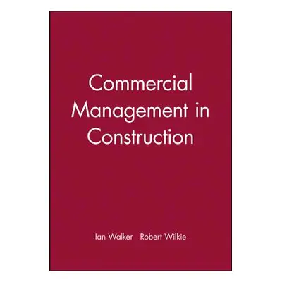 "Commercial Management in Construction" - "" ("Walker Ian")