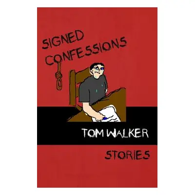 "Signed Confessions: Stories" - "" ("Walker Tom")