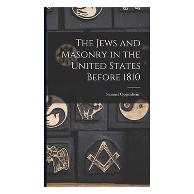 "The Jews and Masonry in the United States Before 1810" - "" ("Oppenheim Samuel 1859-")