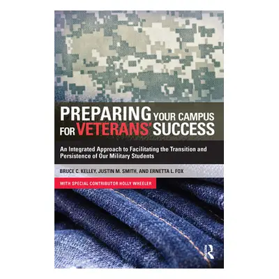 "Preparing Your Campus for Veterans' Success: An Integrated Approach to Facilitating The Transit