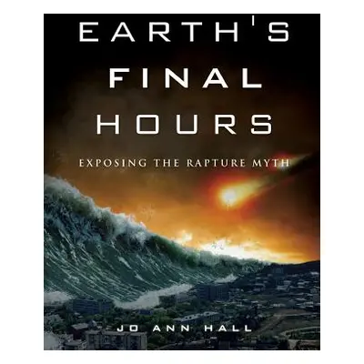 "Earth's Final Hours" - "" ("Hall Jo Ann")