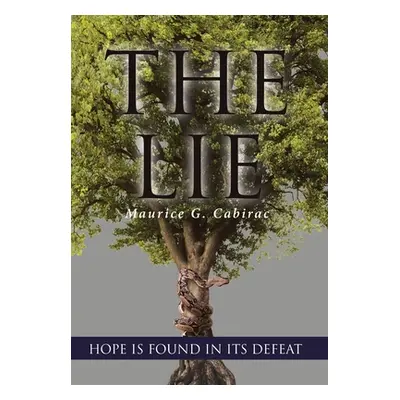 "The Lie: Hope Is Found in Its Defeat" - "" ("Cabirac Maurice G.")