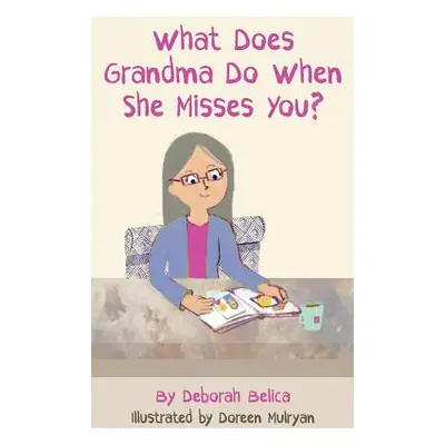 "What Does Grandma Do When She Misses You?" - "" ("Belica Deborah")