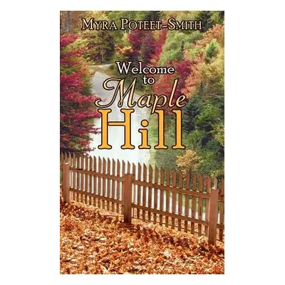 "Welcome to Maple Hill" - "" ("Poteet-Smith Myra")