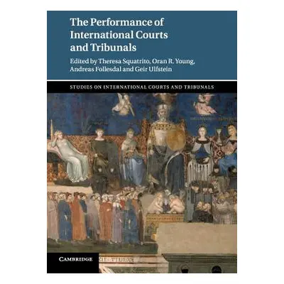 "The Performance of International Courts and Tribunals" - "" ("Squatrito Theresa")