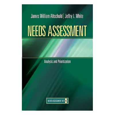 "Needs Assessment: Analysis and Prioritization (Book 4)" - "" ("Altschuld James")