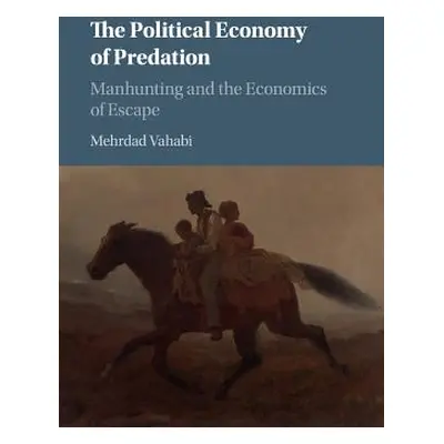 "The Political Economy of Predation: Manhunting and the Economics of Escape" - "" ("Vahabi Mehrd