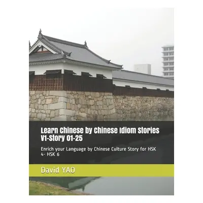 "Chinese Idiom Stories 成语故事 Volume 1 - Story 01-25: Enrich your Language by Chinese Culture Stor