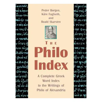 "The Philo Index: A Complete Greek Word Index to the Writings of Philo of Alexandria" - "" ("Bor