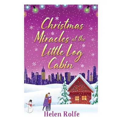 "Christmas Miracles at the Little Log Cabin" - "" ("Rolfe Helen")