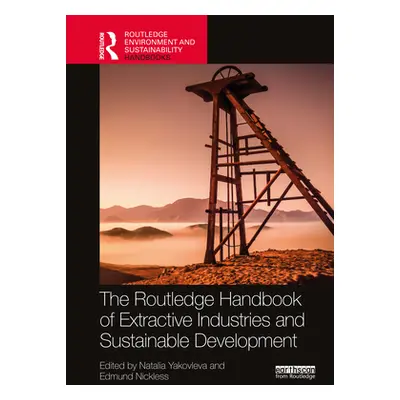 "Routledge Handbook of the Extractive Industries and Sustainable Development" - "" ("Yakovleva N