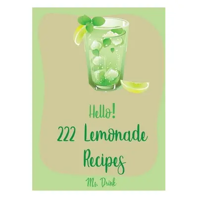 "Hello! 222 Lemonade Recipes: Best Lemonade Cookbook Ever For Beginners [Raspberry Cookbook, Sal