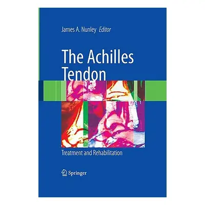 "The Achilles Tendon: Treatment and Rehabilitation" - "" ("Nunley James A.")