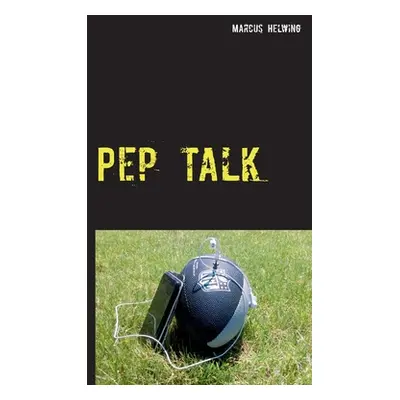 "Pep Talk: Der Football-Podcast-Guide 2020" - "" ("Helwing Marcus")