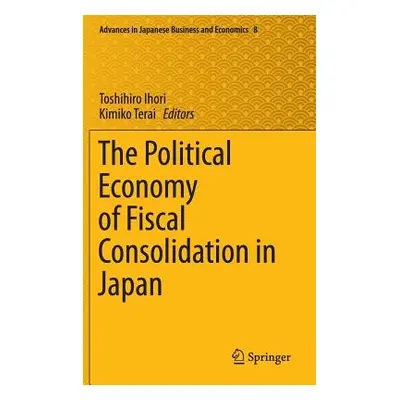 "The Political Economy of Fiscal Consolidation in Japan" - "" ("Ihori Toshihiro")