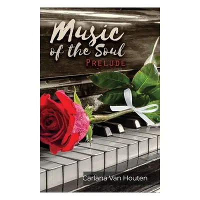 "Music of the Soul: Prelude" - "" ("Van Houten Carlana")