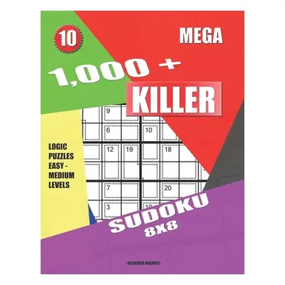 "1,000 + Mega sudoku killer 8x8: Logic puzzles easy - medium levels" - "" ("Holmes Basford")