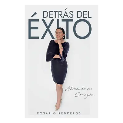 "Detras Del xito: Abriendo Mi Corazn" - "" ("Renderos Rosario")