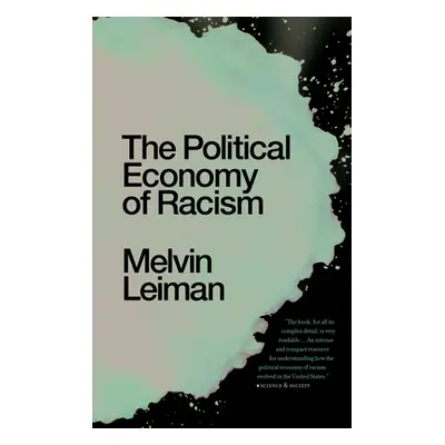 "The Political Economy of Racism" - "" ("Leiman Melvin")