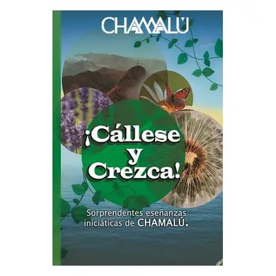 "Cllese y Crezca!: Sorprendentes enseanzas iniciticas de CHAMAL" - "" ("Chamalu")