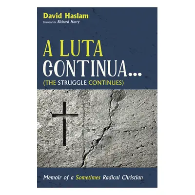 "A Luta Continua . . . (The Struggle Continues)" - "" ("Haslam David")