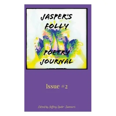 "Jasper's Folly Poetry Journal #2" - "" ("Spahr-Summers Jeffrey")