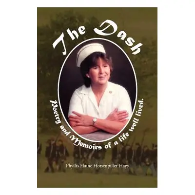 "The Dash: Memoirs and Poems of a Life Well Lived" - "" ("Hays Phyllis Elaine Hotsenpiller")