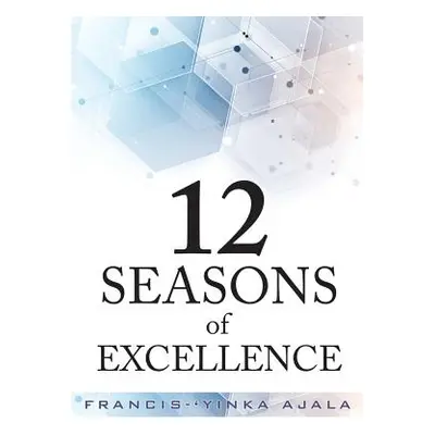 "12 Seasons of Excellence" - "" ("Ajala Francis-'Yinka")