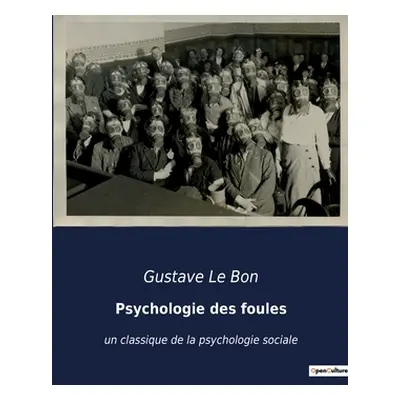 "Psychologie des foules: un classique de la psychologie sociale" - "" ("Le Bon Gustave")