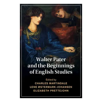 "Walter Pater and the Beginnings of English Studies" - "" ("Martindale Charles")