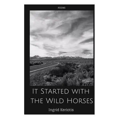 "It Started with the Wild Horses" - "" ("Keriotis Ingrid")