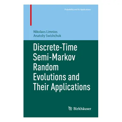 "Discrete-Time Semi-Markov Random Evolutions and Their Applications" - "" ("Limnios Nikolaos")