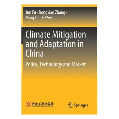 "Climate Mitigation and Adaptation in China: Policy, Technology and Market" - "" ("Fu Jun")