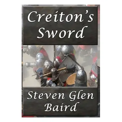 "Creiton's Sword" - "" ("Baird Steven Glen")