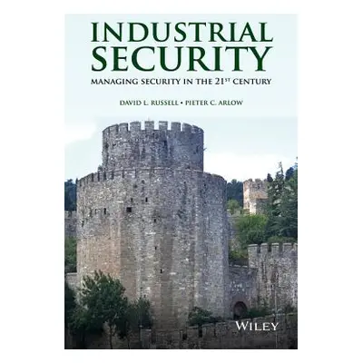 "Industrial Security: Managing Security in the 21st Century" - "" ("Russell David L.")