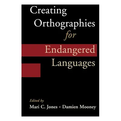 "Creating Orthographies for Endangered Languages" - "" ("Jones Mari C.")