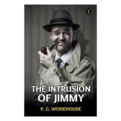 "The Intrusion Of Jimmy" - "" ("Wodehouse P. G.")