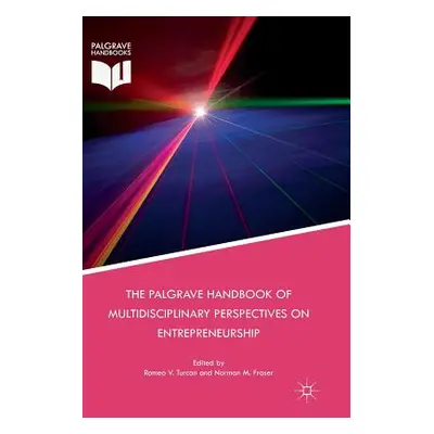 "The Palgrave Handbook of Multidisciplinary Perspectives on Entrepreneurship" - "" ("Turcan Rome