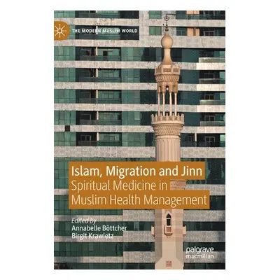 "Islam, Migration and Jinn: Spiritual Medicine in Muslim Health Management" - "" ("Bttcher Annab