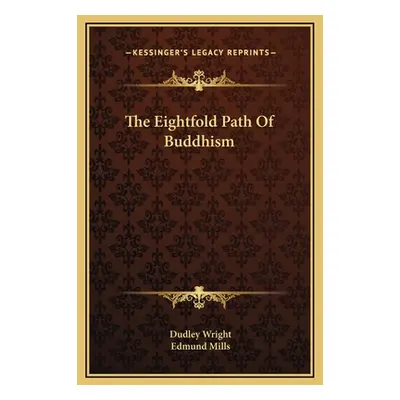 "The Eightfold Path Of Buddhism" - "" ("Wright Dudley")