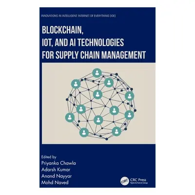 "Blockchain, IoT, and AI Technologies for Supply Chain Management" - "" ("Chawla Priyanka")