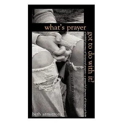 "What's Prayer Got To Do With It?" - "" ("Armstrong Beth")