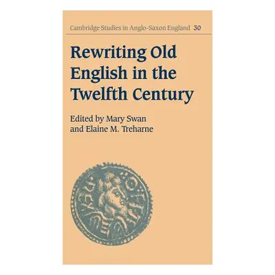 "Rewriting Old English in the Twelfth Century" - "" ("Swan Mary")