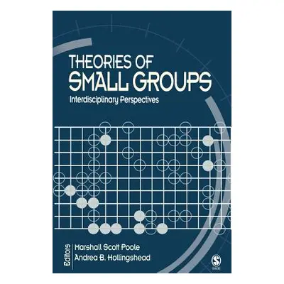 "Theories of Small Groups: Interdisciplinary Perspectives" - "" ("Poole Marshall Scott")