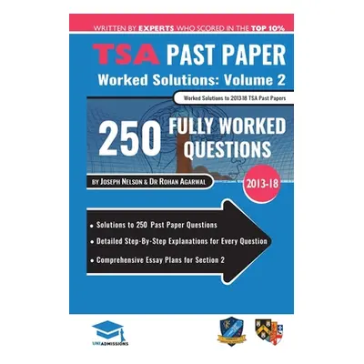 "TSA Past Paper Worked Solutions Volume Two: 2013 -16, Detailed Step-By-Step Explanations for ov