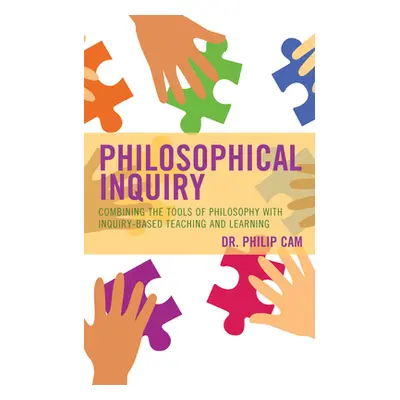 "Philosophical Inquiry: Combining the Tools of Philosophy with Inquiry-based Teaching and Learni