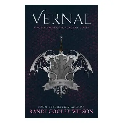 "Vernal: A Royal Protector Academy Novel" - "" ("Wilson Randi Cooley")