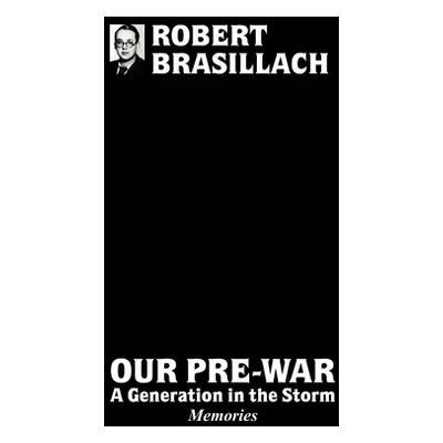 "Our Pre-War, A generation in the storm" - "" ("Brasillach Robert")