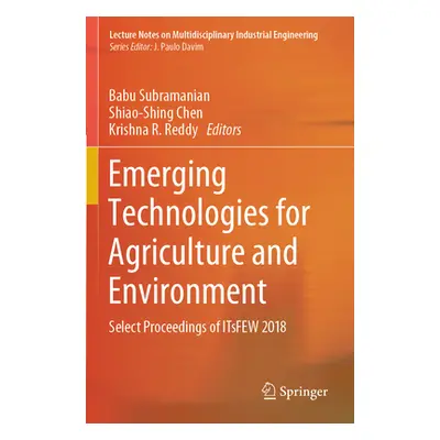 "Emerging Technologies for Agriculture and Environment: Select Proceedings of Itsfew 2018" - "" 