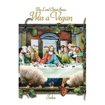 "The Lord Christ Jesus Was a Vegan" - "" ("Saba")